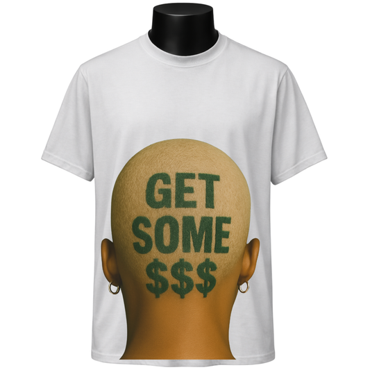 “Get Some $$$” Tee