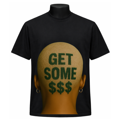 “Get Some $$$” Tee