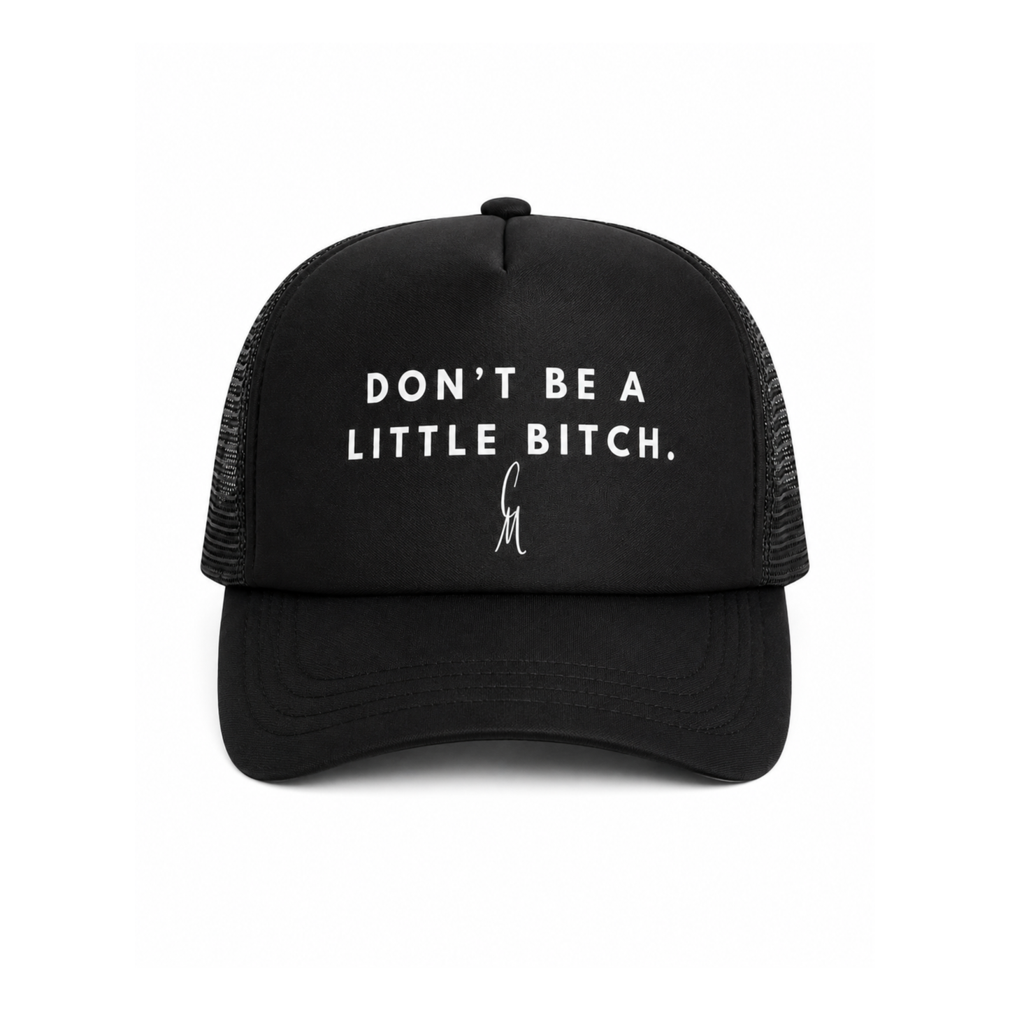 CM- “Don’t Be A Little Bitch” Trucker Hat