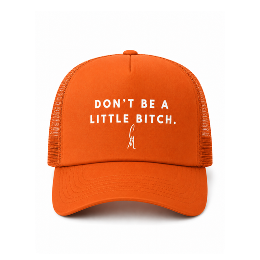 CM- “Don’t Be A Little Bitch” Trucker Hat
