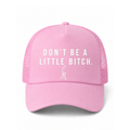 CM- “Don’t Be A Little Bitch” Trucker Hat