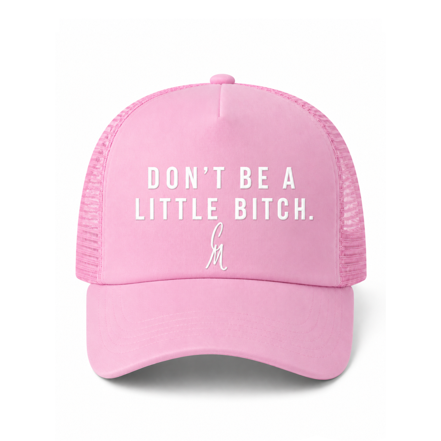 CM- “Don’t Be A Little Bitch” Trucker Hat